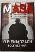 Masa o Pieniądzach Polskiej Mafii Opowieść o Bogactwie Polskie Mafii 222str
