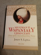 Jerzy S. Łątka - Sulejman II Wspaniały i jego czasy
