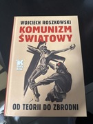 Komunizm światowy. Od teorii do zbrodni Roszkowski
