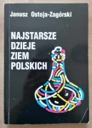 Najstarsze dzieje ziem polskich Janusz Ostoja-Zagórski