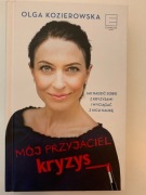Mój przyjaciel kryzys – Olga Kozierowska, Edipresse 2017
