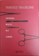 Tadeusz Tołłoczko- Chirurg. Więcej niż zawód.