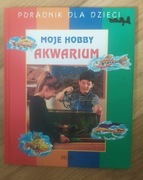 Akwarium. Moje hobby. Poradnik dla dzieci. M. Lange V. Tepesch
