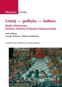 Ustrój  polityka  kultura. Studia ofiarowane S.Ochman-Staniszewskiej 