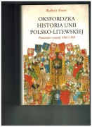 Oksfordzka historia Unii Polsko-Litewskiej.  T. 1 
