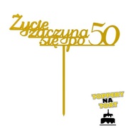 TOPPER NA TORT ŻYCIE ZACZYNA SIĘ PO 50 - Złoty