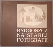 Bydgoszcz na starej fotografii Zdzisław Hojka 