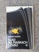 książka "Ślad na piaskach czasu" Adam Kaska