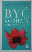 Być kobietą i nie zwariować -Katarzyna Miller, Monika Pawluczuk