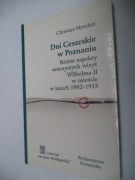Dni Cesarskie w Poznaniu Różne aspekty wizyt Wilhelma II w mieście