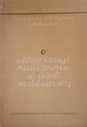O AKTYWIZACJI NAUCZANIA W SZKOLE PODSTAWOWEJ  1960 ROK 