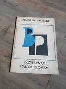 PRZYPŁYNĄĆ BIAŁYM PROMEM-ZDZISŁAW UMIŃSKI