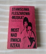 Stanisława Fleszarowa Muskat Most nad Rwącą Rzeką