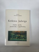 Królowa Jadwiga między epoką piastowską i jagiellońską