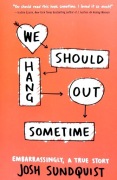 We should hang out some time