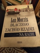 Dlaczego zachód rządzi - na razie. Ian Morris. 