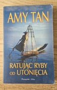 Ratując ryby do utonięcia - Amy Tan