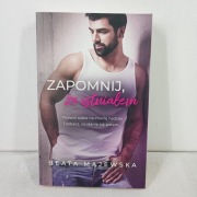 Zapomnij, że istniałem.  Beata Majewska