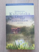 Dom nad rozlewiskiem Małgorzata Kalicińska część 2