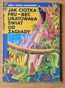Jak ciotka Fru-Bęc uratowała świat od zagłady - Tadeusz Baranowski