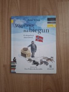 Wyprawa na biegun. O ekspedycji Amundsena. R. Witek 