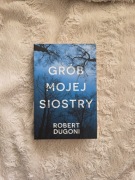 Grób mojej siostry, Robert Dugoni thriller kryminal
