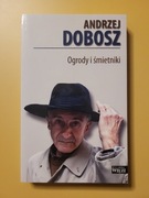 Ogrody i śmietniki Andrzej Dobosz autograf