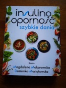 Insulinooporność. Szybkie dania, M.Makarowska, D.Musiałowska
