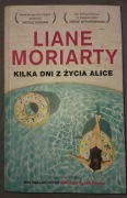 "Kilka dni z życia Alice" Liane Moriarty