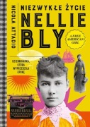 Niezwykłe życie Nellie Bly. Dziennikarka, która wyprzedziła epokę