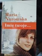 Imię twoje...  Maria Nurowska