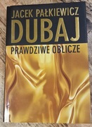 Dubaj. Prawdziwe oblicze Jacek Pałkiewicz 