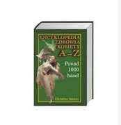 ENCYKLOPEDIA ZDROWIA KOBIETY A-Z PONAD 1000 HASEŁ CHRISTINE AMMER
