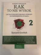 Rak to nie wyrok 2. Raporty specjalne. Ryszard Grzebyk