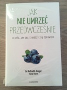 Jak nie umrzeć przedwcześnie – Michael Greger, Gene Stone