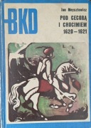 Pod Cecorą i Chocimiem : 1620-1621 - Jan Meysztowicz ( BKD )