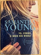 TO, CZEGO O MNIE NIE WIESZ Samantha Young. Jak NOWA