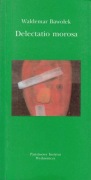 Delectatio morosa Waldemar Bawołek