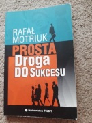Prosta droga do sukcesu - Rafał Motriuk