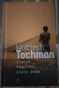 Wojciech Tochman "Pianie kogutów, płacz psów"