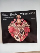 Herb Wrocławia w architekturze miasta Maciej Łagiewski