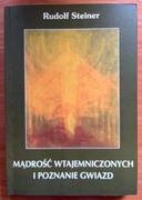 Rudolf Steiner - Mądrość wtajemniczonych i poznanie gwiazd