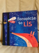 Szczęście to lis Evelina Daciute bajka o szczęściu, przyjaźni emocje