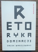 Retoryka dominacji -Jacek Wasilewski | stan BDB jak NOWA