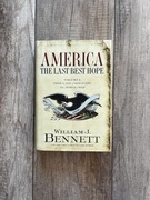 W. Bennett America: The Last Best Hope (Volume I)