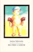 Bez stresu z dziećmi Justyna Dąbrowska 