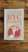 Być kobietą i wreszcie zwariować. Katarzyna Miller