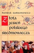 H Samsonowicz: Złota jesień polskiego średniowiecza 2001