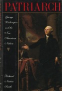 Patriarch: George Washington and the New American Nation; Richard N. Smith