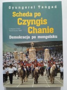 Scheda po Czyngis Chanie. Demokracja po mongolsku - Oyungerel Tangad